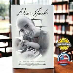 Dear Jack: Life Lessons from a Brain Tumor Patient to His Two Year Old Son Book